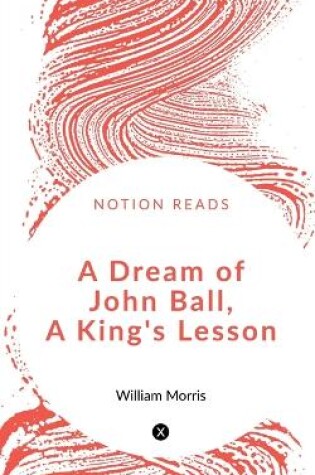 Cover of A Dream of John Ball, A King's Lesson