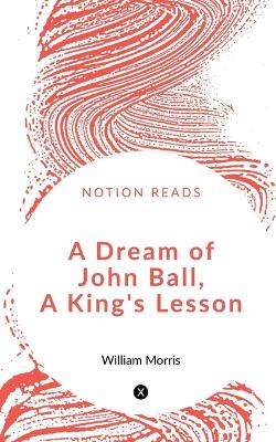 Book cover for A Dream of John Ball, A King's Lesson