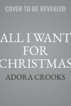 Book cover for All I Want for Christmas