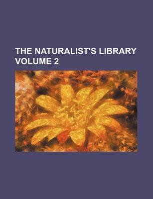 Book cover for The Naturalist's Library Volume 2