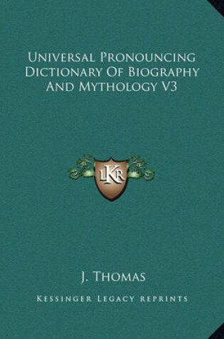 Cover of Universal Pronouncing Dictionary of Biography and Mythology V3