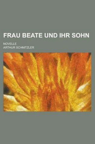 Cover of Frau Beate Und Ihr Sohn; Novelle