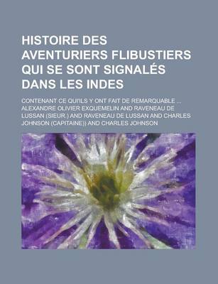 Book cover for Histoire Des Aventuriers Flibustiers Qui Se Sont Signales Dans Les Indes; Contenant Ce Qui'ils y Ont Fait de Remarquable ...