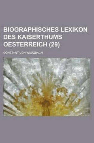 Cover of Biographisches Lexikon Des Kaiserthums Oesterreich (29)