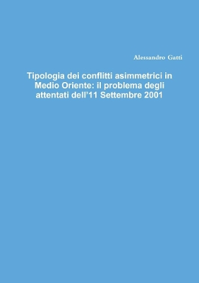 Book cover for Tipologia dei conflitti asimmetrici in Medio Oriente: il problema degli attentati dell'11 Settembre 2001