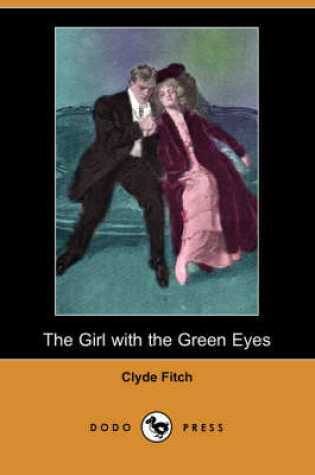 Cover of The Girl with the Green Eyes (Dodo Press)