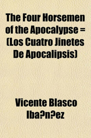 Cover of The Four Horsemen of the Apocalypse = (Los Cuatro Jinetes de Apocalipsis)