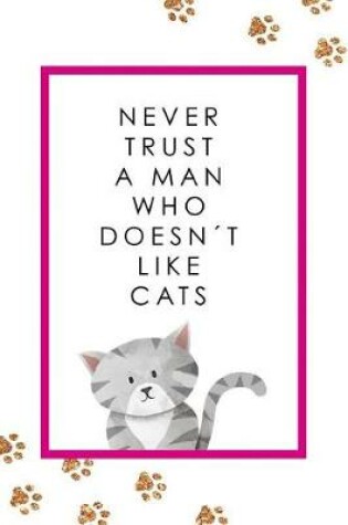 Cover of Never Trust a Man Who Doesn't Like Cats