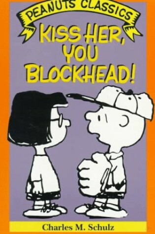 Cover of Kiss Her, You Blockhead
