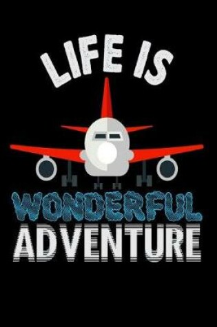 Cover of Life Is A Wonderful Adventure