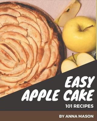 Book cover for 101 Easy Apple Cake Recipes