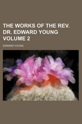 Cover of The Works of the REV. Dr. Edward Young Volume 2