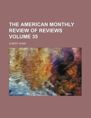 Book cover for The American Monthly Review of Reviews Volume 35