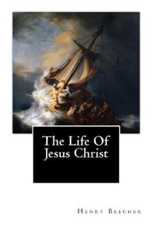Cover of The Life Of Jesus Christ