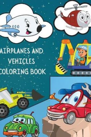 Cover of Airplanes and Vehicles Coloring Book