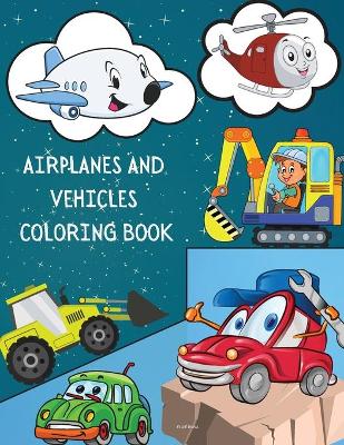 Book cover for Airplanes and Vehicles Coloring Book