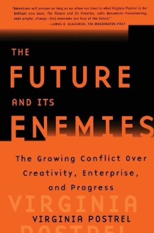 Cover of "The Future and Its Enemies: The Growing Conflict Over Creativity, Enterprise and Progress "