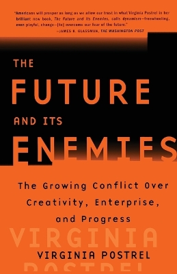 Book cover for "The Future and Its Enemies: The Growing Conflict Over Creativity, Enterprise and Progress "