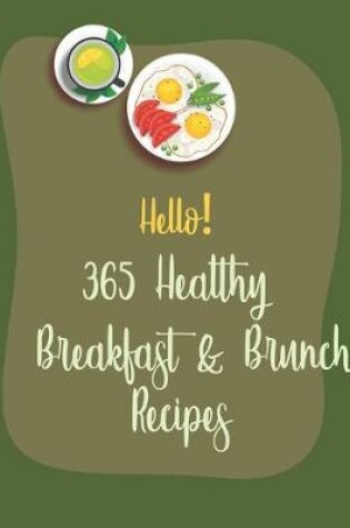 Cover of Hello! 365 Healthy Breakfast & Brunch Recipes
