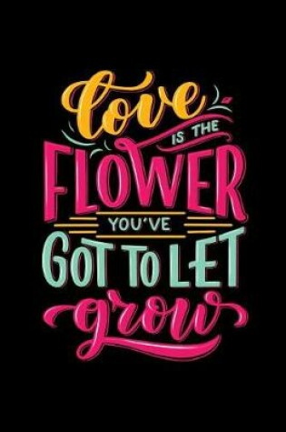 Cover of Love Is the Flower You've Got to Let Grow
