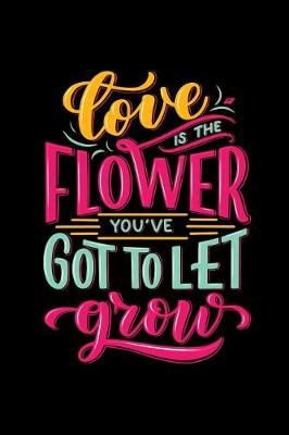 Book cover for Love Is the Flower You've Got to Let Grow