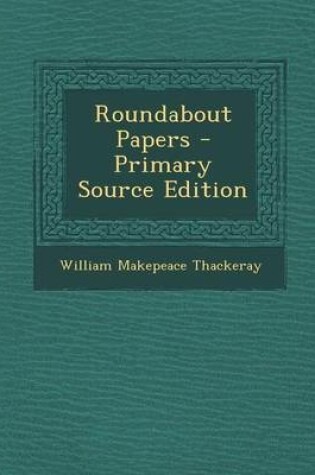 Cover of Roundabout Papers - Primary Source Edition