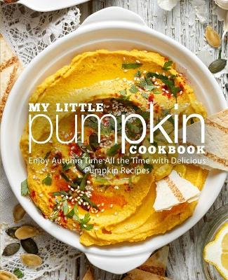 Book cover for My Little Pumpkin Cookbook