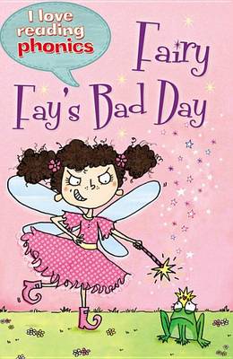 Book cover for I Love Reading Phonics Level 4: Fairy Fay's Bad Day