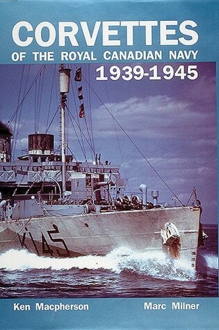 Cover of Corvettes of the Royal Canadian Navy, 1939-45