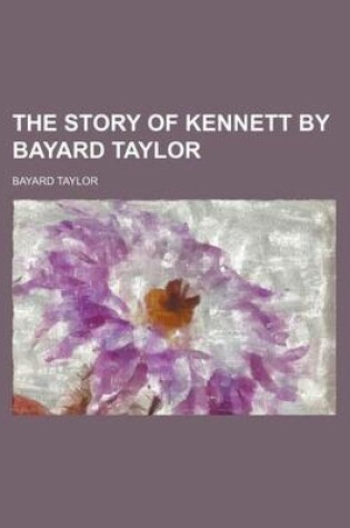 Cover of The Story of Kennett by Bayard Taylor