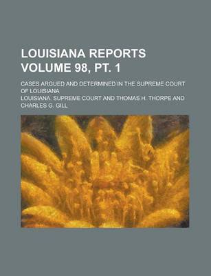 Book cover for Louisiana Reports; Cases Argued and Determined in the Supreme Court of Louisiana Volume 98, PT. 1