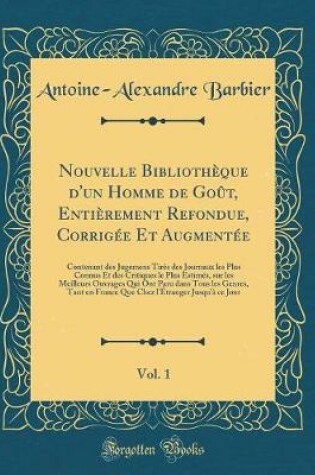Cover of Nouvelle Bibliotheque d'Un Homme de Gout, Entierement Refondue, Corrigee Et Augmentee, Vol. 1
