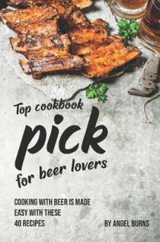 Cover of Top Cookbook Pick for Beer Lovers