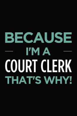 Book cover for Because I'm a court clerk that's why