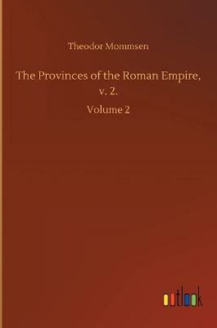 Cover of The Provinces of the Roman Empire, v. 2.
