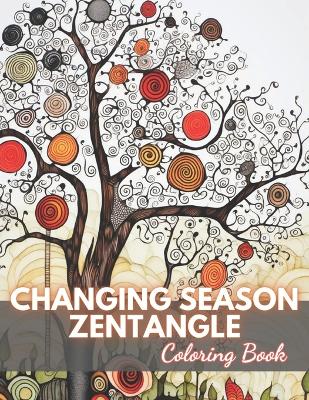 Book cover for Changing Season Zentangle Coloring Book