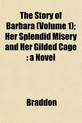 Book cover for The Story of Barbara (Volume 1); Her Splendid Misery and Her Gilded Cage