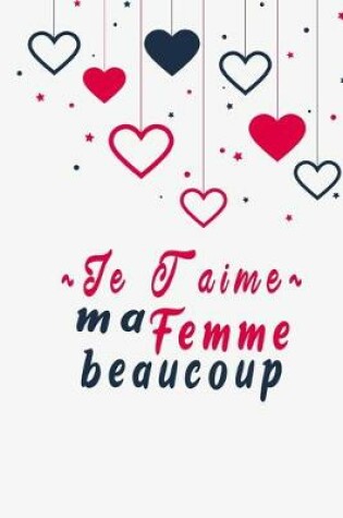 Cover of Je T'aime Ma Femme Beaucoup