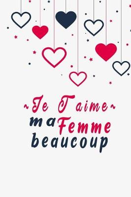 Book cover for Je T'aime Ma Femme Beaucoup