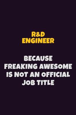 Book cover for R&D Engineer, Because Freaking Awesome Is Not An Official Job Title