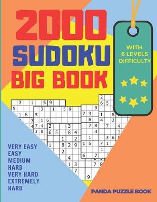 Book cover for 2000 Sudoku Big Book With 6 Levels Difficulty - Very Easy, Easy, Medium, Hard, Very Hard, Extremely Hard