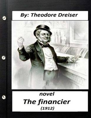 Book cover for The financier (1912) NOVEL by Theodore Dreiser (Original Version)