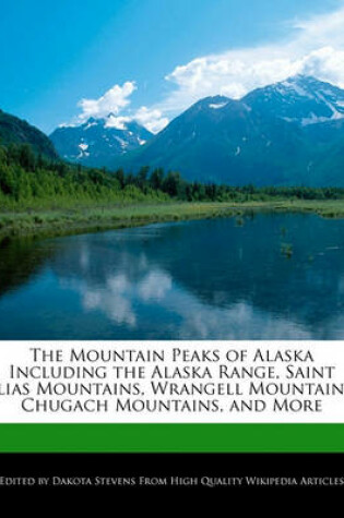 Cover of The Mountain Peaks of Alaska Including the Alaska Range, Saint Elias Mountains, Wrangell Mountains, Chugach Mountains, and More