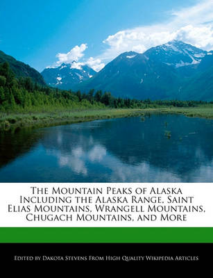 Book cover for The Mountain Peaks of Alaska Including the Alaska Range, Saint Elias Mountains, Wrangell Mountains, Chugach Mountains, and More