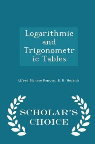 Cover of Logarithmic and Trigonometric Tables - Scholar's Choice Edition