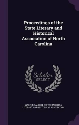 Book cover for Proceedings of the State Literary and Historical Association of North Carolina