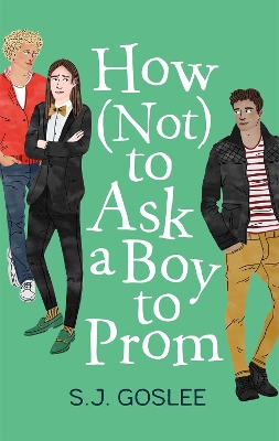 How Not to Ask a Boy to Prom by S. J. Goslee