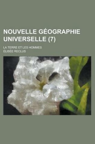 Cover of Nouvelle Geographie Universelle; La Terre Et Les Hommes (7)