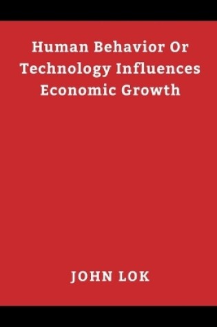 Cover of Human Behavior Or Technology Influences Economic Growth