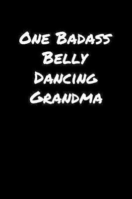 Book cover for One Badass Belly Dancing Grandma